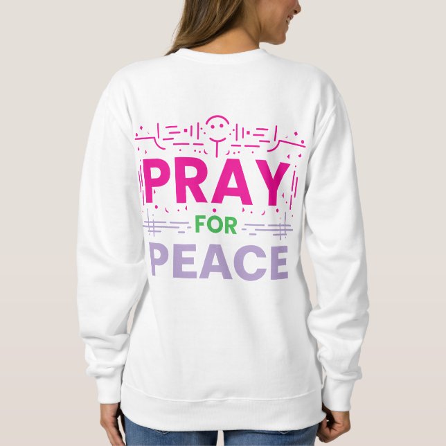 Pray For Peace Sweatshirt (Back)