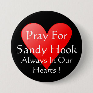 PRAY FOR SANDY HOOK ALWAYS IN OUR HEARTS 7.5 CM ROUND BADGE
