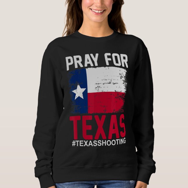 Pray For Texas Texas School Shooting Sweatshirt (Front)