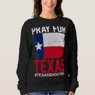 Pray For Texas Texas School Shooting Sweatshirt