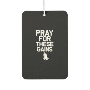 Pray For These Gains Fitness Gym Motivational Car Air Freshener