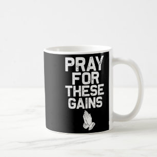 Pray For These Gains Fitness Gym Motivational Coffee Mug