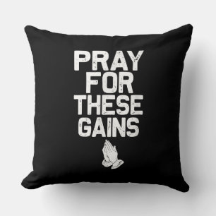 Pray For These Gains Fitness Gym Motivational Cushion