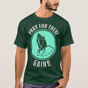 Pray For These Gains Funny Workout Weight Lifting T-Shirt