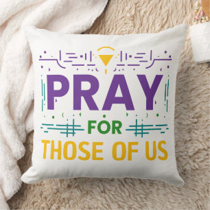 Pray for those of us cushion