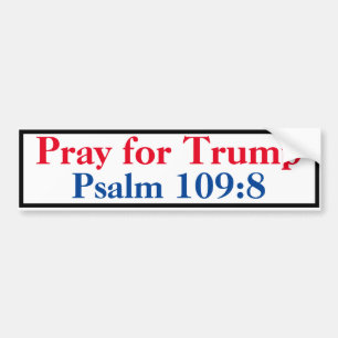Pray for Trump Psalm 109:8 Bumper Sticker