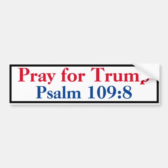 pray-for-trump-psalm-109-8-bumper-sticker-zazzle-co-uk