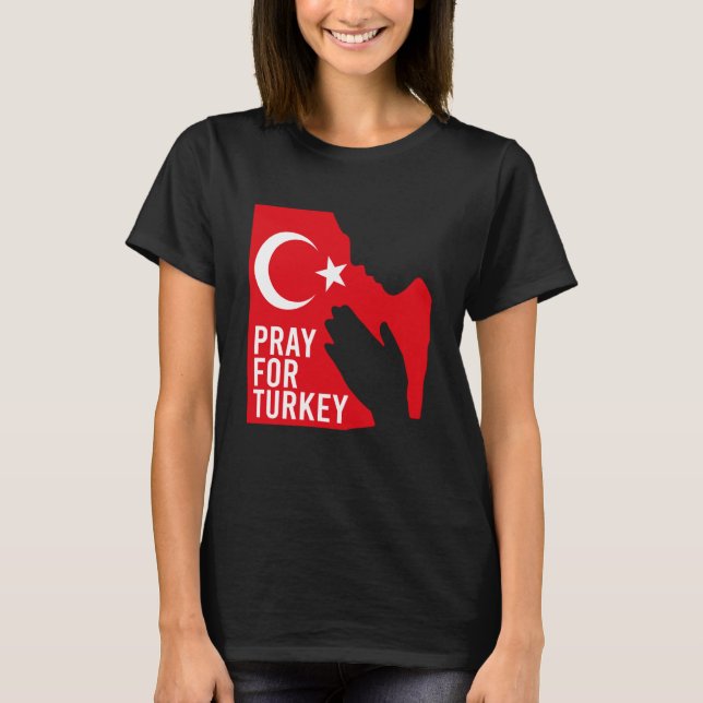 Pray For Turkey Pray For Türkiye I Stand With Turk T-Shirt (Front)