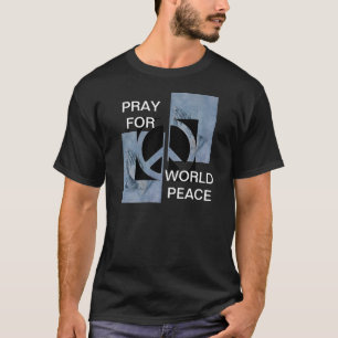 PRAY FOR WORLD PEACE T-Shirt