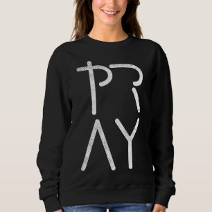 Pray God Jesus Christ Faith Prayer Religious Chris Sweatshirt