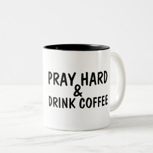 PRAY HARD & DRINK COFFEE Coffee Mugs