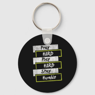 Pray Hard Play Hard Stay Humble Motivational Key Ring