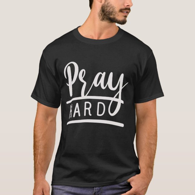 Pray Hard T-Shirt (Front)