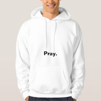 Pray. Hoodie