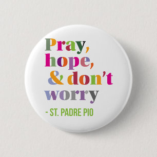Pray, hope and Don't Worry 6 Cm Round Badge