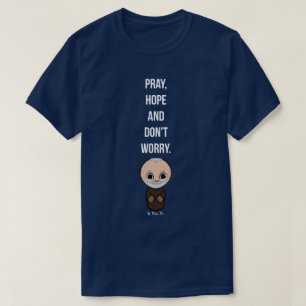 Pray, Hope And Don't Worry by Padre Pio T-Shirt