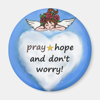 Pray, hope and don't worry! magnet