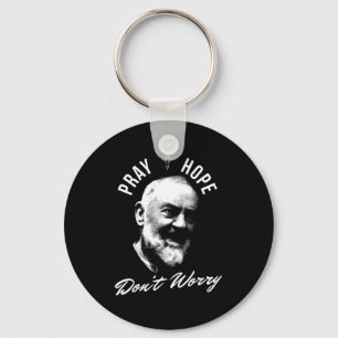 Pray Hope And Don't Worry Saint Padre O Key Ring
