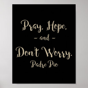 Pray Hope And Don't Worry St. Padre O Quote Poster
