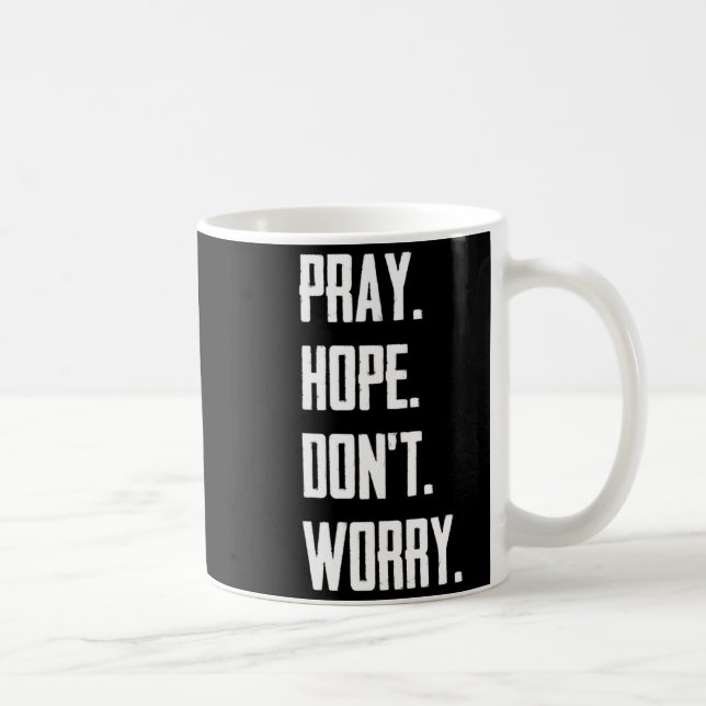 Pray Hope Dont Worry Christianity Prayer  Coffee Mug (Right)