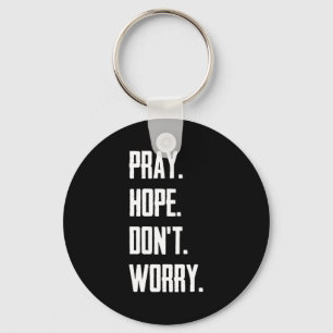 Pray Hope Dont Worry Christianity Prayer  Key Ring