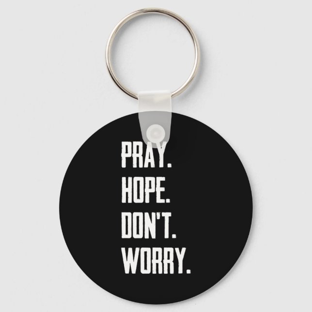 Pray Hope Dont Worry Christianity Prayer  Key Ring (Front)