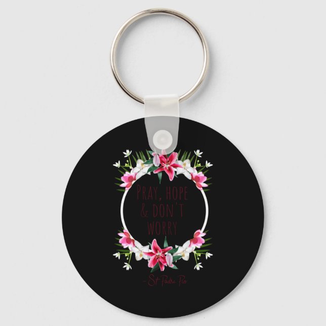 Pray Hope Dont Worry Padre O Prayer Of Calm  Key Ring (Front)
