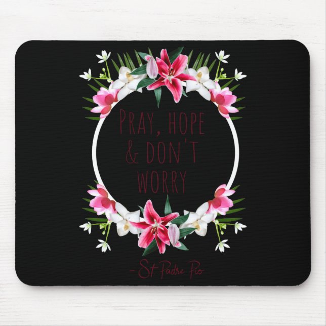 Pray Hope Dont Worry Padre O Prayer Of Calm  Mouse Mat (Front)