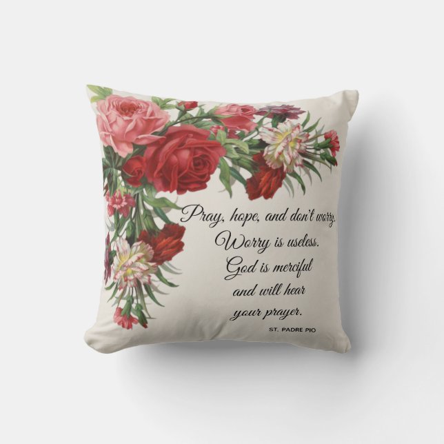 Pray, Hope & Don't Worry Saint Padre Pio Roses Cushion (Front)