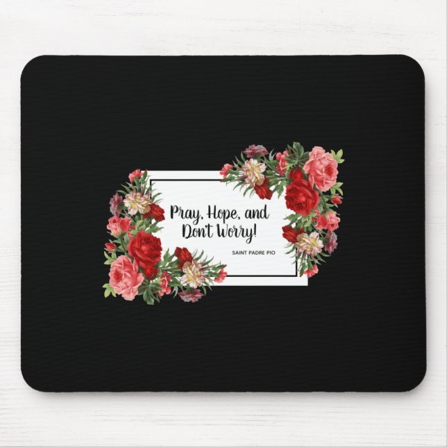 Pray Hope Dont Worry St Padre O Religious  Mouse Mat (Front)