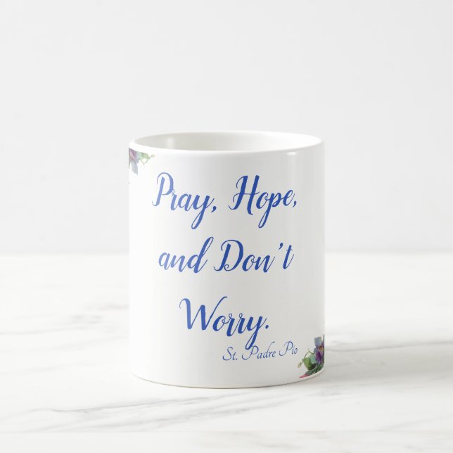 Pray, Hope, & Don't Worry St. Padre Pio Coffee Mug (Center)