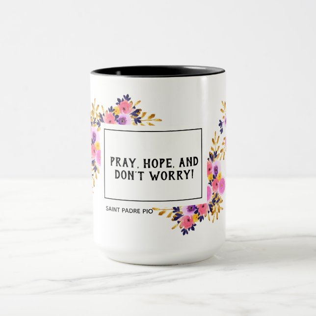 Pray Hope Don't Worry St. Padre Pio Floral Mug (Center)