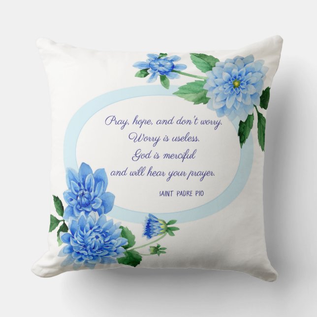 PRAY HOPE DON'T WORRY St. Padre Pio Flowers Cushion (Front)