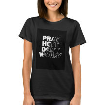 Pray, Hope, Don't Worry T-shirt