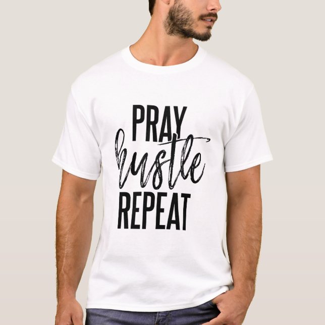 Pray Hustle Repeat T-Shirt (Front)