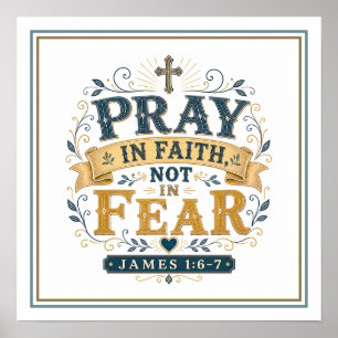 Pray In Faith Not Fear Spiritual Christian Quotes Poster