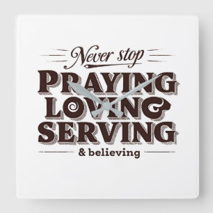 Pray Love Serve – Uplifting Christian Faith Square Wall Clock