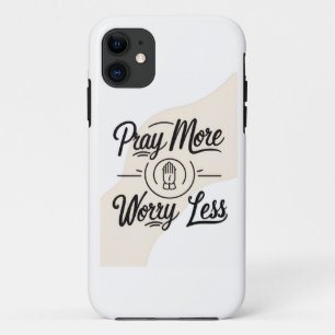 Pray More Worry Less iPhone 11 Case