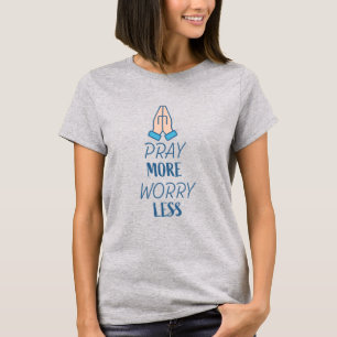 Pray More Worry Less - Christian T-Shirt