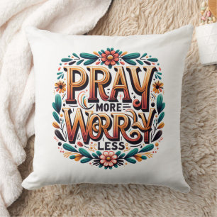 Pray More, Worry Less Cushion