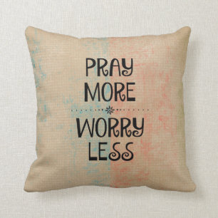 Pray More Worry Less Cushion