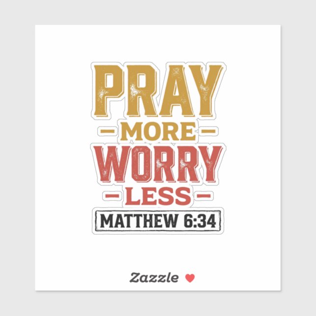Pray More Worry Less Matthew 6_34 Shirt Design_1 (Sheet)