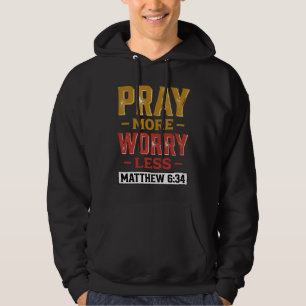 Pray More Worry Less Matthew 6_34 Shirt Design_1