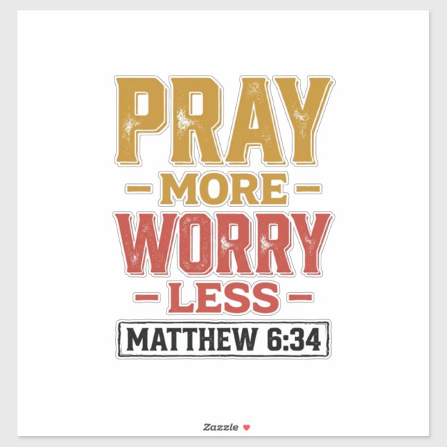 Pray More Worry Less Matthew 6_34 Shirt Design_1 (Sheet)