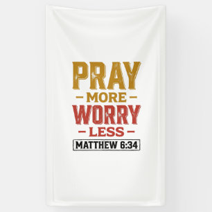 Pray More Worry Less Matthew 6_34 Shirt Design_1 Banner
