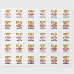Pray More Worry Less Matthew 6_34 Shirt Design_1 Wrapping Paper