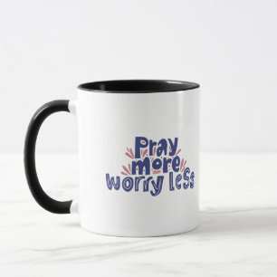 Pray more Worry less Motivational Mug