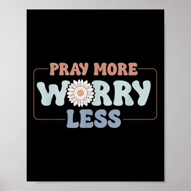 Pray More Worry Less Sunflower Motivation  Poster (Front)