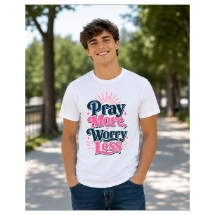 Pray More Worry Less T-Shirt
