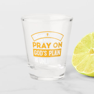 Pray On and Trust God's Unlimited Plan Faith-Based Shot Glass
